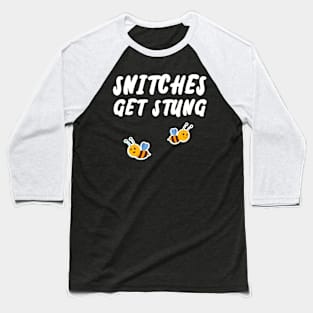 Snitches get Stung Baseball T-Shirt